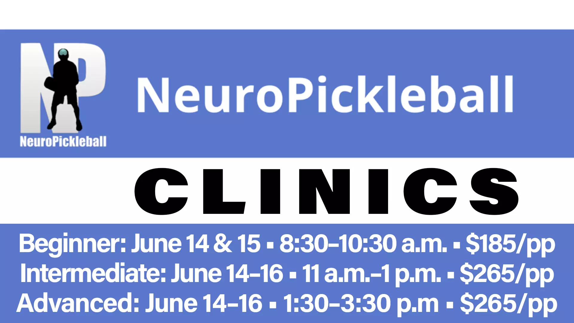 NeuroPickleball Beginner, Intermediate and Advanced Clinics
