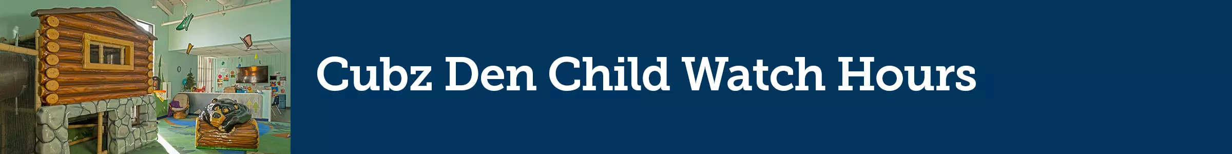 Cubz Den Child Watch Hours